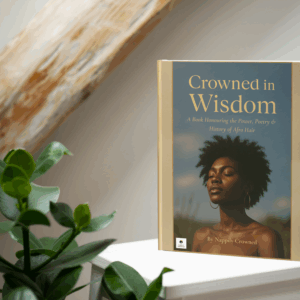 Crowned in Wisdom eBook – Afro haircare, rituals, and inspiration